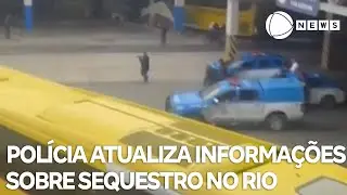 Polícia atualiza informações sobre sequestro de ônibus no Rio de Janeiro