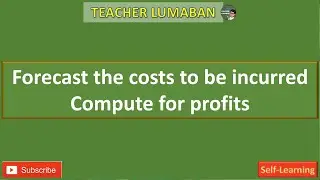 Forecast the costs to be incurred Compute for profits