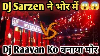 Dj Sarzen ने भोर में डीजे Raavan को बनाया मोर 😱😱😱