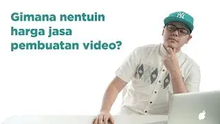 Gimana nentuin harga jasa pembuatan video? | Q & A