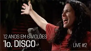 1o. DISCO - Verônica Ferriani & Cainã Cavalcante | 12 Anos e 6 Violões [Show #2]