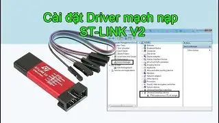 #248 Hướng dẫn cài driver mạch nạp ST-LINK V2 / Install ST-LINK V2 driver