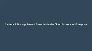 Capture & Manage Project Financials in the Cloud Across Your Enterprise