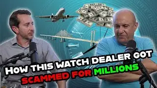 How This Watch Dealer Got SCAMMED for MILLIONS! - EW Podcast: Episode 3, Part 3