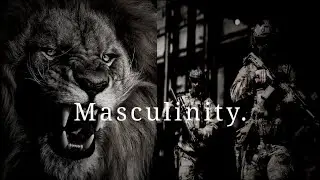 Embrace Masculinity.