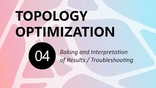 04 // TOPOLOGY OPTIMIZATION