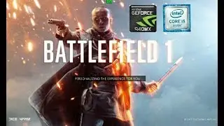 Battlefield 1 (SINGLEPLAYER+MULTIPLAYER) ALL PRESETS GAMEPLAY ON NVIDIA 940MX [ACER E5 475G]
