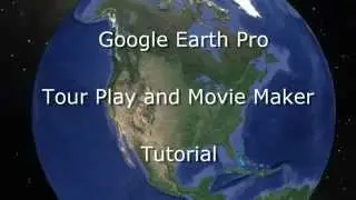 Google Earth Tour and Movie Maker