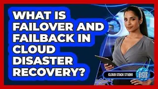 What Is Failover And Failback In Cloud Disaster Recovery? - Cloud Stack Studio