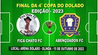 Fica Chato x Abençoados - Final do 4° Campeonato do Dolado  - Edição 2023 ⚽️