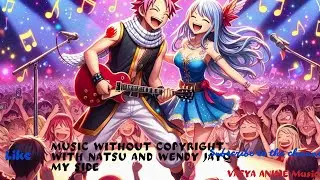 Music without copyright with Natsu and Wendy JayQ   My Side 