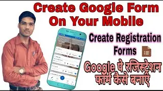 Create Google Form on Your Mobile | Create Registration Forms | Create Google Contact Form