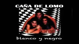 CAÑA DE LOMO - BLANCO Y NEGRO (Album Completo)