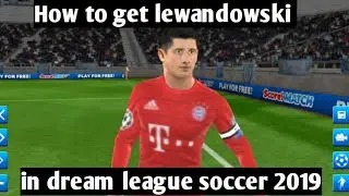 How to get Robert Lewandowski in dream league soccer 2019