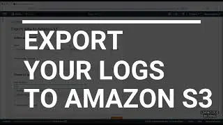 Export logs to Amazon S3 | Beginner | Quick tips | Tutorial