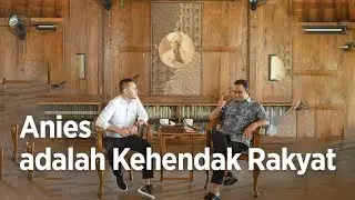 Anies adalah Kehendak Rakyat