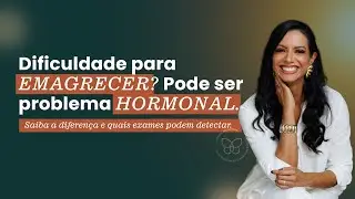 Descubra Como Problemas Hormonais Podem Estar Impedindo Seu Emagrecimento | Dra. Amanda Alcântara