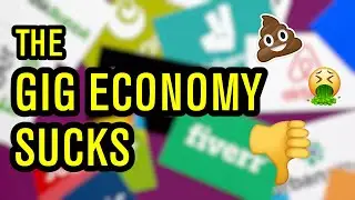 The Gig Economy SUCKS - I Have the Scars to Prove It!