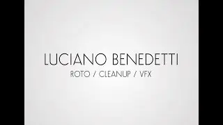 LUCIANO BENEDETTI - ROTO / CLEANUP / VFX - REEL 2018