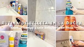 ✨RUTINA DE BELLEZA EN LA DUCHA✨ sal listo/a en menos tiempo