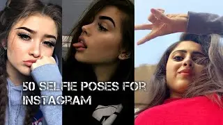 50 Selfie Poses for Instagram