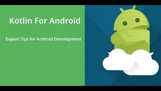 Unlock Your Potential with Kotlin: Advanced Tutorials and Expert Tips for Android Development 1