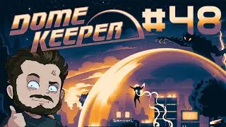 Dome Keeper Part 48: Big and Slow
