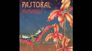 Pastoral - Me desprendo de tu vientre / De regreso a tus entrañas (Letra)