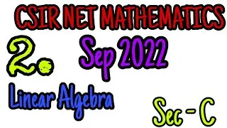 CSIR NET JUNE 2022 MATHEMATICS || LINEAR ALGEBRA ||  COMPLETE SOLUTION || #mathematicstudent