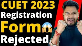 CUET 2023 Registration Form Rejected 😱😱 Don’t do these 3 Mistakes ❌