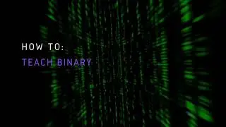 How to: Teach Binary