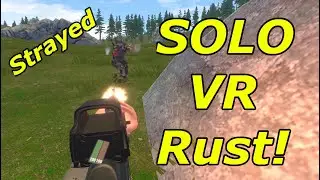 How I Survived Solo | Strayed | Rust Vr