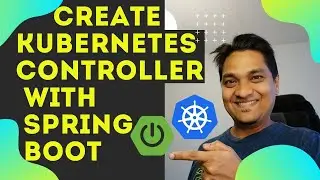 How To Create Kubernetes Controller Using Spring Boot
