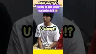 The way jin gave proper explain to jk .  