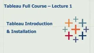 Tableau Full Course Lecture 1 - Course requirements, Installation and First Chart