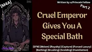 [M4A] Cruel Emperor Punishes You [SFW] [Mdom] [Royalty] [Bathing] [Scolding] [Humiliation]