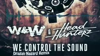 W&W & HeadHunterz - We Control The Sound (Dragan Nagard Remix)