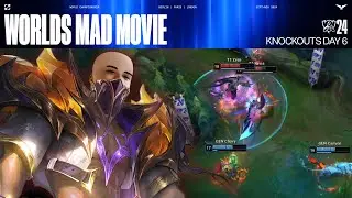 The Courage to be Disliked | Knockout Stage Day 6 | Worlds 2024 Mad Movie