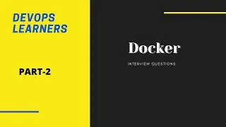Uncover the Secrets of a DevOps Engineer: Docker Interview Q&A Part 2