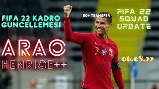 Fifa 22 Kadro Güncellemesi Temmuz /Squad Update (06.08.22)-(Henrique-Arao)