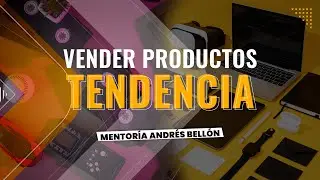 Vender productos tendencia - Mentoría - Importaciones Andrés Bellón