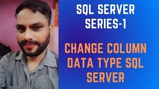 Change Column Data Type SQL Server Lesson 3 || Change Data Type SQL Serve || Change Data Type SQL