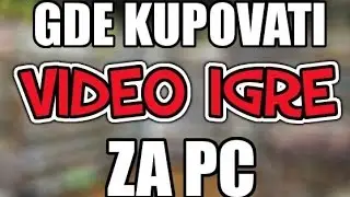 Gde Kupovati Video Igre Za PC? (Online Kupovina)