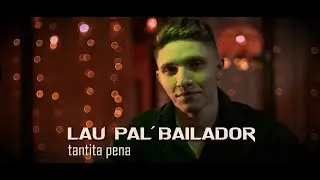 Lau Pal Bailador - Tantita Pena