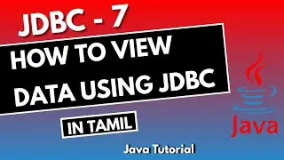 #7 | How to view a data using JDBC | JDBC Tutorial in Tamil | JDBC in Tamil | JDBC in Tamil |