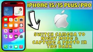 iPhone 15/Pro/Plus Switch Camera To Night Mode & Capture A Photo In The Dark