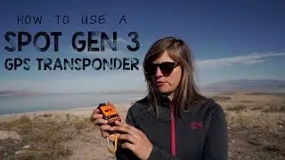 Gear Review: How to use the SPOT Gen3 GPS Transponder