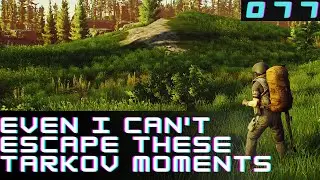 Even I Can't Escape These Tarkov Moments - 77