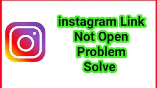 How To Fix instagram Link not Open Problem Solve | instagram me Link Open nahi Ho Raha Hai
