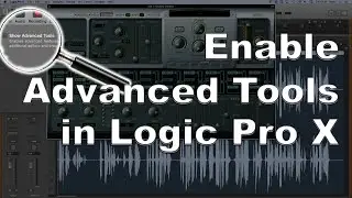 Logic Pro X: How To Enable Advanced Tools